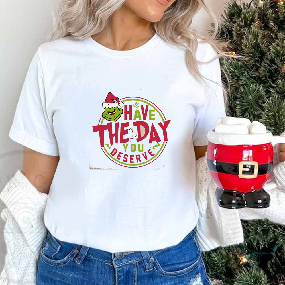 Grinch Have The Day You Deserve Funny Christmas Holiday Unisex T-Shirt